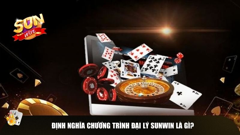 Định nghĩa chương trình đại lý Sunwin là gì?