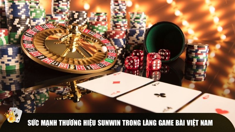 Sức mạnh thương hiệu Sunwin trong làng game bài Việt Nam